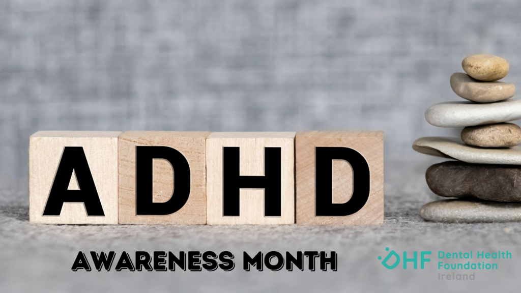 Adhd Awareness Month Dental Health Foundation