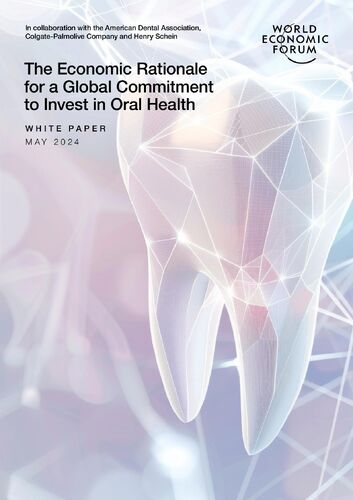 WEF_The_Economic_Rationale_for_a_Global_Commitment_to_Invest_in_Oral_Health_2024